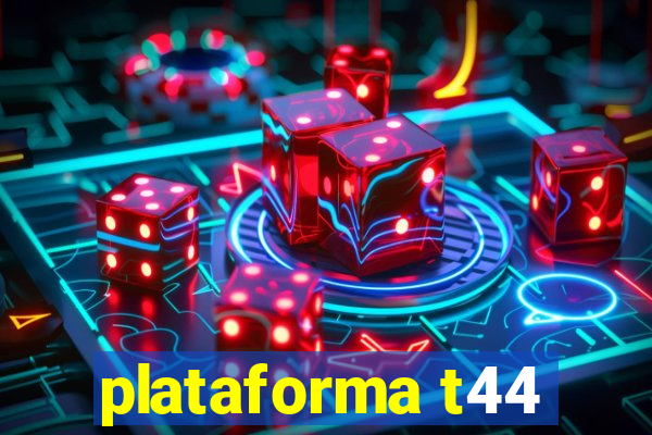 plataforma t44